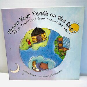 Throw Your Tooth on the Roof: Tooth Traditions... Paperback Selby Beeler